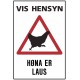 Høna er laus