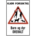 Kjør forsiktig - Barn og dyr overalt